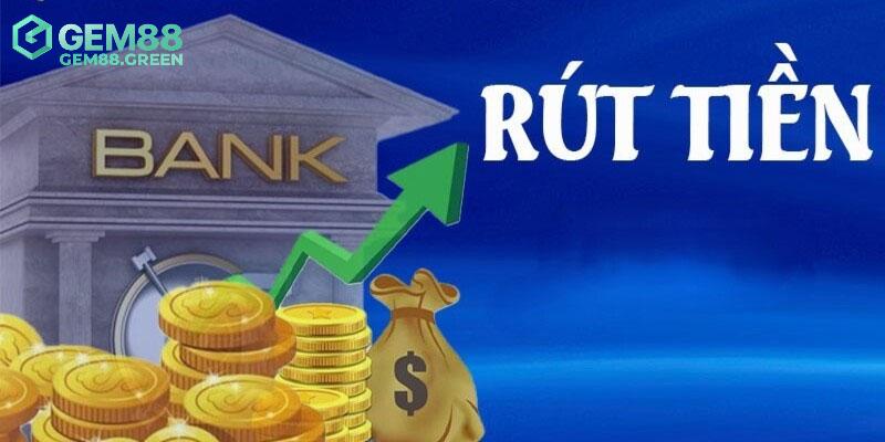 Điều cần nắm để rút tiền GEM88