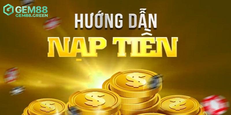 Hướng dẫn các bước nạp tiền GEM88 chi tiết